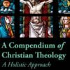 A Compendium of Christian Theology: A Holistic Approach – Dr. Chul Ho Youn